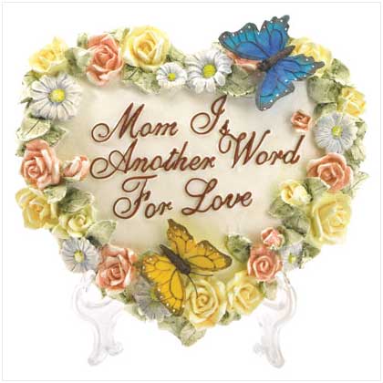 'MOM IS ANOTHER WORD FOR LOVE'